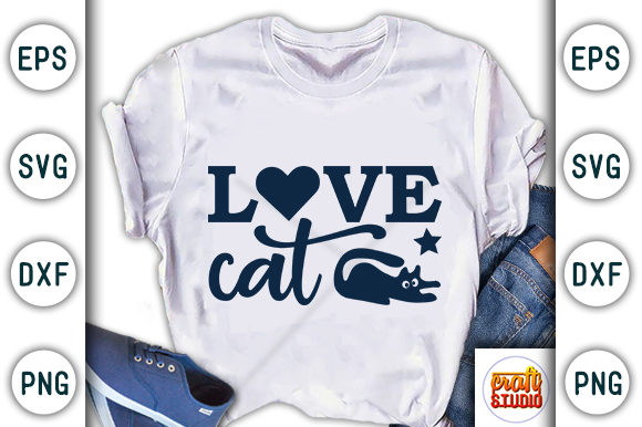 Cat Quote Design, Love Cat: Graphics for T-Shirt Designs