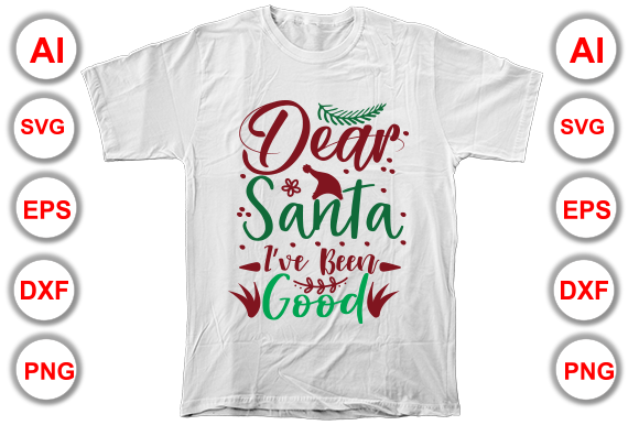 Dear Santa I’ve Been Good Graphics & T-Shirt Designs