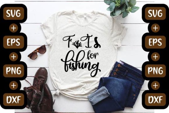 Fishing Design,F is for Fishing Graphics & T-Shirt Designs