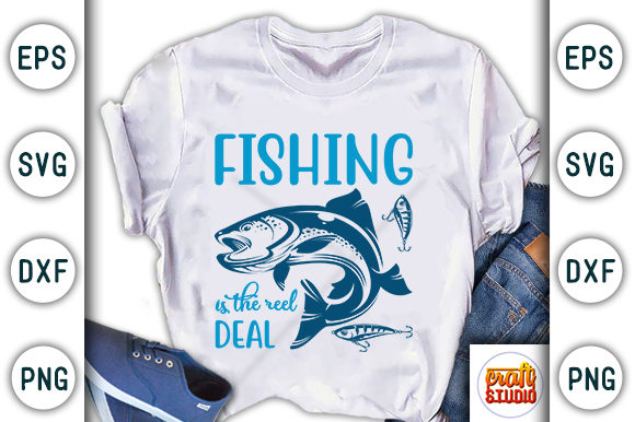 Fishing is the Reel Deal: Graphics & T-Shirt Designs