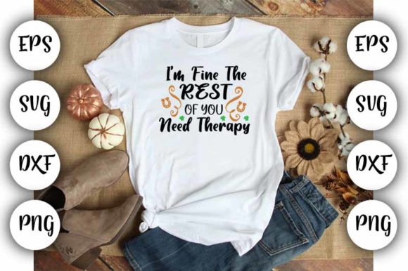 I_m Fine, the Rest of You Need Therapy Graphics