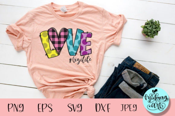 Love Gigi Life SVG: Valentine Graphics for T-Shirt Designs