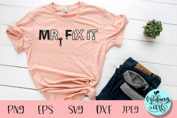 Mr. Fix It SVG: Father’s Day Graphics for T-Shirt Designs