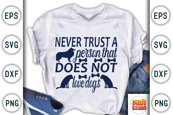 Never Trust a Person That Does Not Love Dogs Graphics