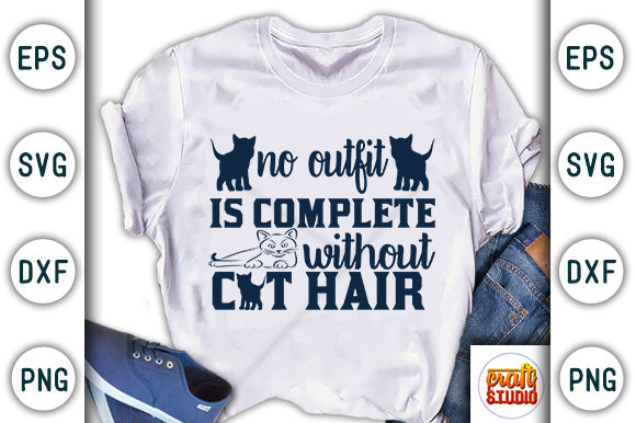 No Outfit Is Complete Without Cat Hair: Graphics & T-Shirt Designs