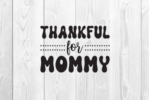 Thankful for Mommy Graphics: T-Shirt Designs with Heart